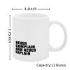 11oz Never Complain And Never Explain Funny Coffee Mug, Inspirational Coffee Cups, Motivational Gift Ideas, Inspire Gift Exchange Birthday Ideas Made in USA view 3