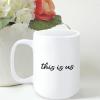 15ozThis Is Us Funny Coffee Mug, Inspirational Coffee Cups, Motivational Gift Ideas, Inspire Gift Exchange Birthday Ideas Made in USA view 1