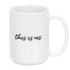 15ozThis Is Us Funny Coffee Mug, Inspirational Coffee Cups, Motivational Gift Ideas, Inspire Gift Exchange Birthday Ideas Made in USA view 2