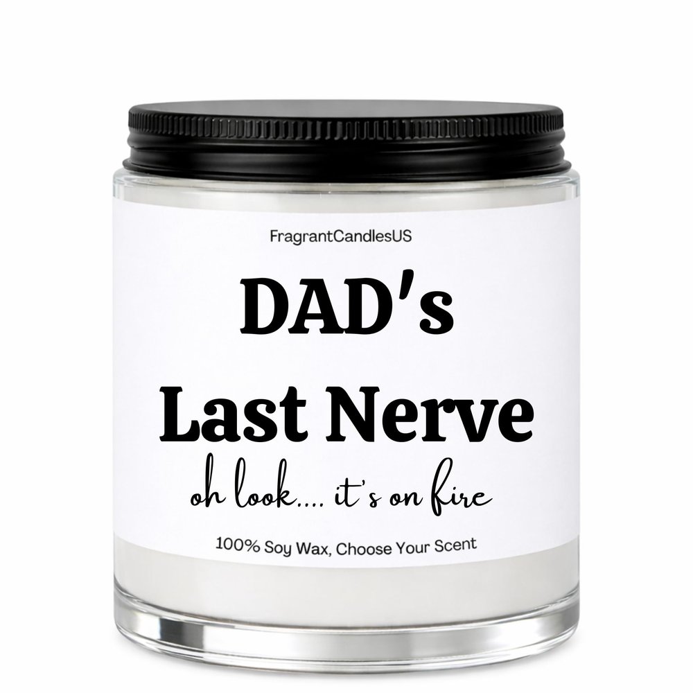 Funny Birthday Gifts for Dad, Fathers Day Gifts, Dad Birthday & Retirement Gift, Holiday & Christmas Gift for Daddy, Scented Soy Candle, Dads Last Nerve Candle, Funny Candle