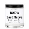 Funny Birthday Gifts for Dad, Fathers Day Gifts, Dad Birthday & Retirement Gift, Holiday & Christmas Gift for Daddy, Scented Soy Candle, Dads Last Nerve Candle, Funny Candle view 1