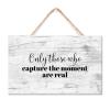 Only Those Who Capture The Moment Are Real Wooden Sign Wood Texture 10x16in Hanging Wood Sign Motivational Gift Idea Farmhouse Shabby Welcome Front Door Sign for Porch,Living Room,Home Decor view 1