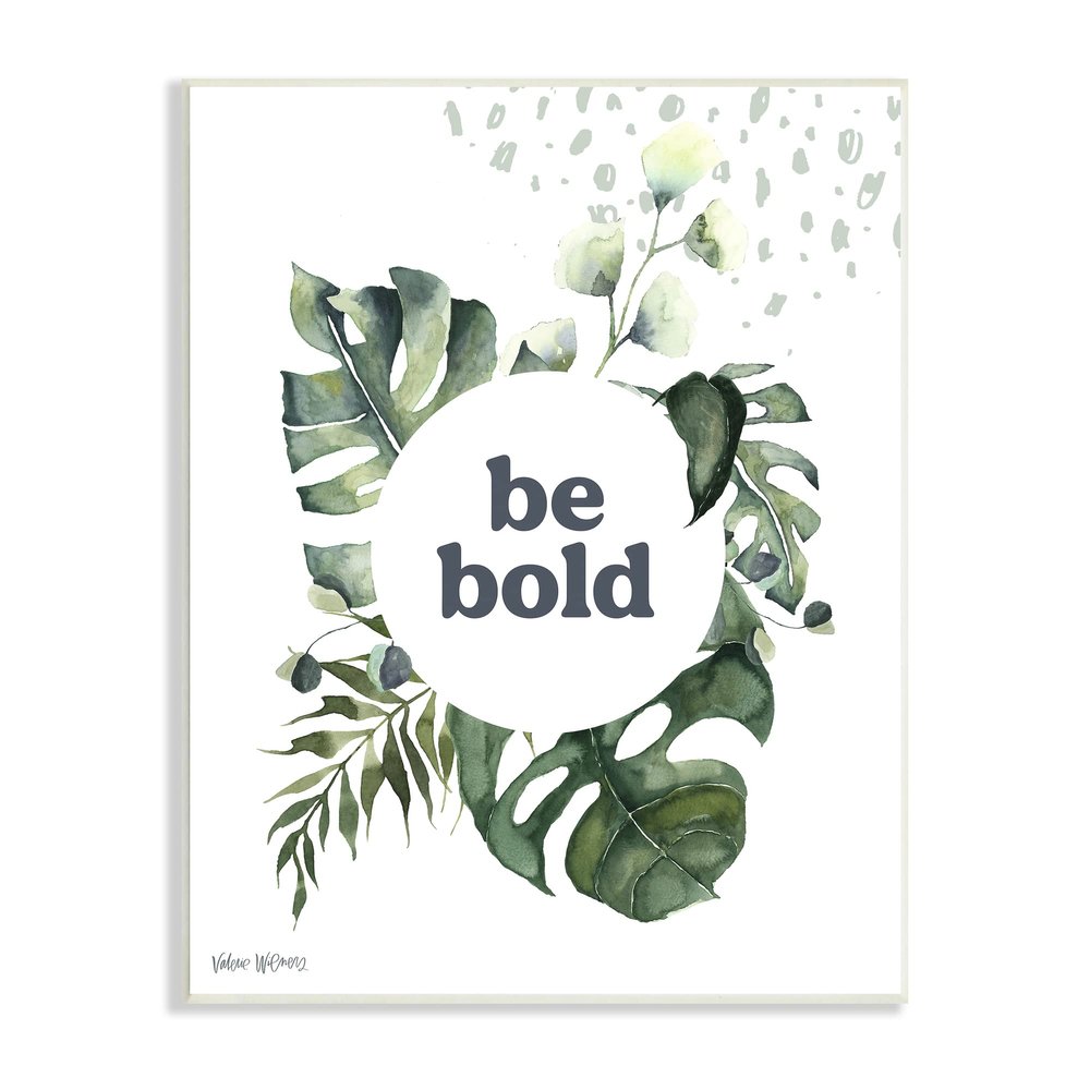 Stupell Industries Be Bold Phrase Text Botanical Leaf Border Motif, Design by Valerie Wieners