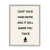 Stupell Industries Chop Your Own Wood Motivational Phrase Camping Lodge, Design by Lil' Rue view 1