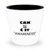 Awareness Shot Glass CAN U C It view 1