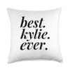 Best Kylie Ever Name Personalized Woman Girl BFF Friend Throw Pillow view 1