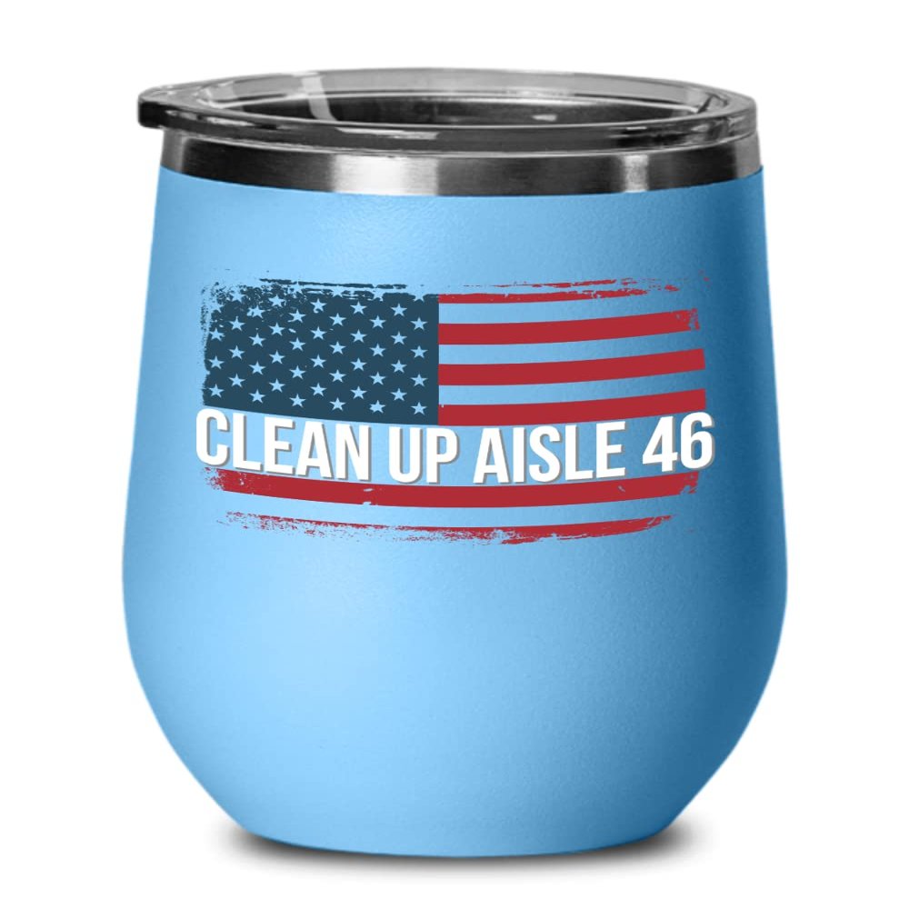 Clean Up Aisle 46 Wine Tumbler for Anti Biden Pro Trump Political Humor Funny FJB Republican Conservative Memes Awakened Patriot American Flag 12oz Po