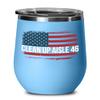 Clean Up Aisle 46 Wine Tumbler for Anti Biden Pro Trump Political Humor Funny FJB Republican Conservative Memes Awakened Patriot American Flag 12oz Po view 1