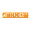 Art Teacher Custom Street Sign Metal Sign Art Teacher Decor Gift for Art Teacher Rustic Wall Art Farmhouse Decorative Sign Wall Decor Home Decor for Bedroom Cafe Bar Office Garage view 1