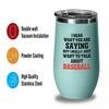 Baseball Teal Edition Wine Tumbler 12oz - To Talk About Baseball - Throw Coach Sport Lover Home Run Sportmen Center Catcher Boyfriend Outdoor Activity Baserunning Coach view 3