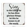 Inspirational Metal Signs Sing to The LORD, for He Has Done Glorious Things Let This Be Known to All The World Motivational Metal Wall Art Retro Funny Tin Sign for Home Office Business Pub Decor view 2