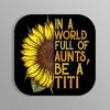 in A World Full of Aunts, Be A Titi | Sunflower |Great Gift Idea|Single |5 Inch Magnet | Made in The USA | Car Auto Tool Box RefrigeratorMagnet | FBMMAG11524 view 1