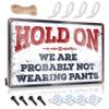 Bar Signs for Man Cave Hold On We're Probably Not Wearing Pants Sign Men Cave Decor Personalized Man Cave Sign ( Size : 30X40CM ) view 1