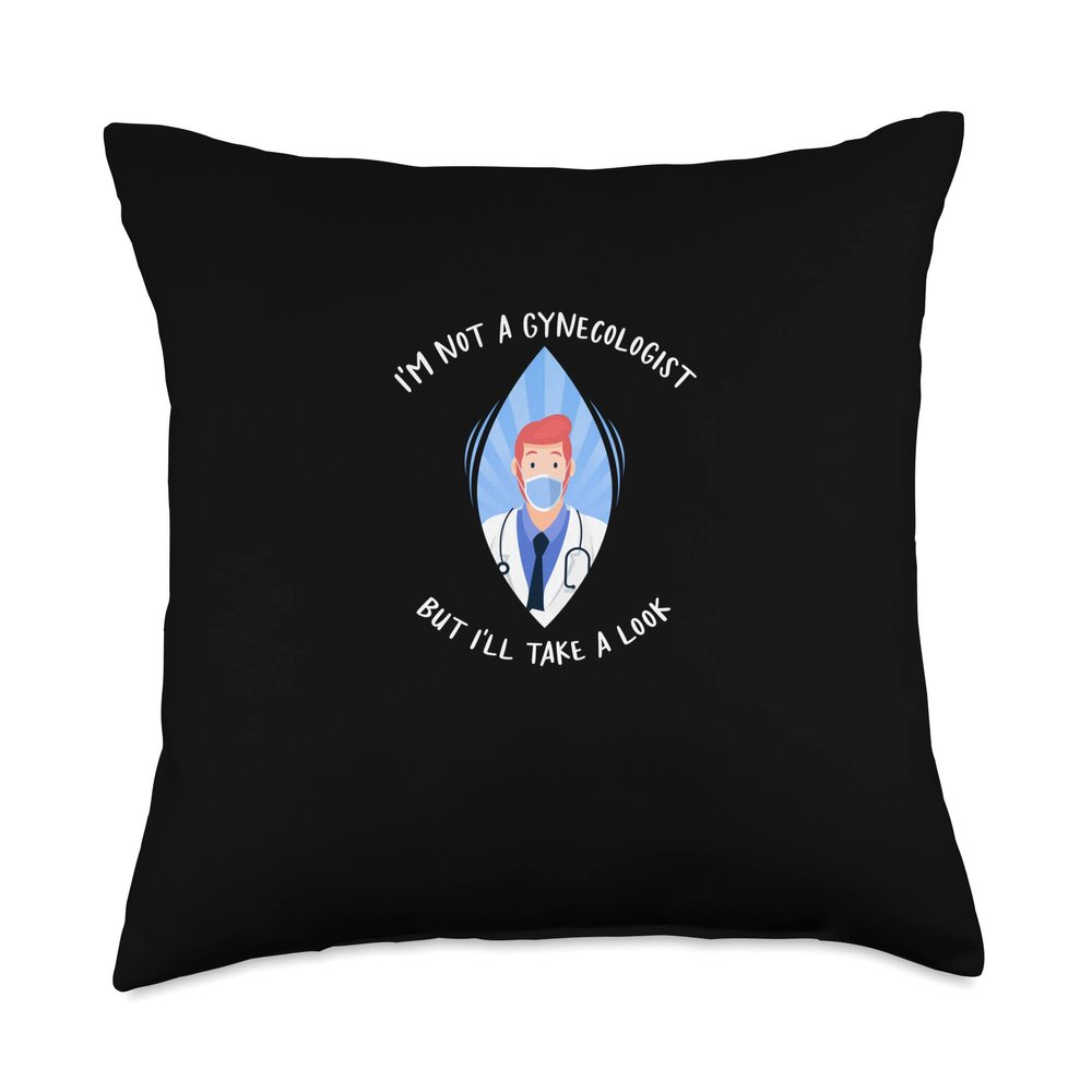 I'm Not A Gynecologist But I'll Take A Look Classic Graphics Throw Pillow