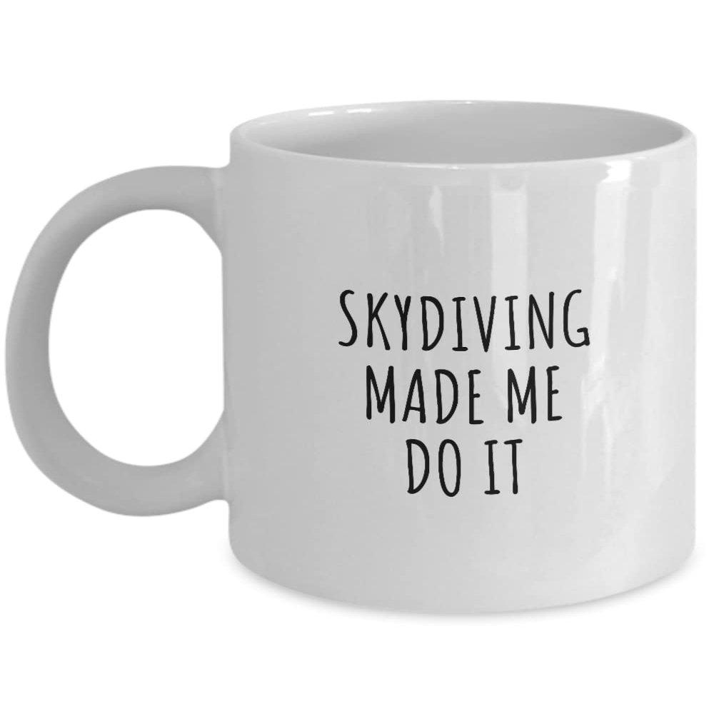 Funny Skydiving Mug Made Me Do It Gift Idea For Hobby Lover Present Quote Fan Gag Fanatic Joke Coffee Tea Cup 11 Oz