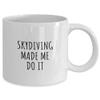 Funny Skydiving Mug Made Me Do It Gift Idea For Hobby Lover Present Quote Fan Gag Fanatic Joke Coffee Tea Cup 11 Oz view 2