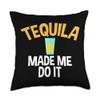 Tequila Made Me Do It Sarcastic Tee for Tequila Lovers Throw Pillow view 1