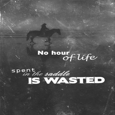 Textured Paper - Horse Riding Motivational Poster 07"No Hour of Life Spent in The Saddle is Wasted Photo Print Art Quote Gift - Size: 18 x 12 Inches