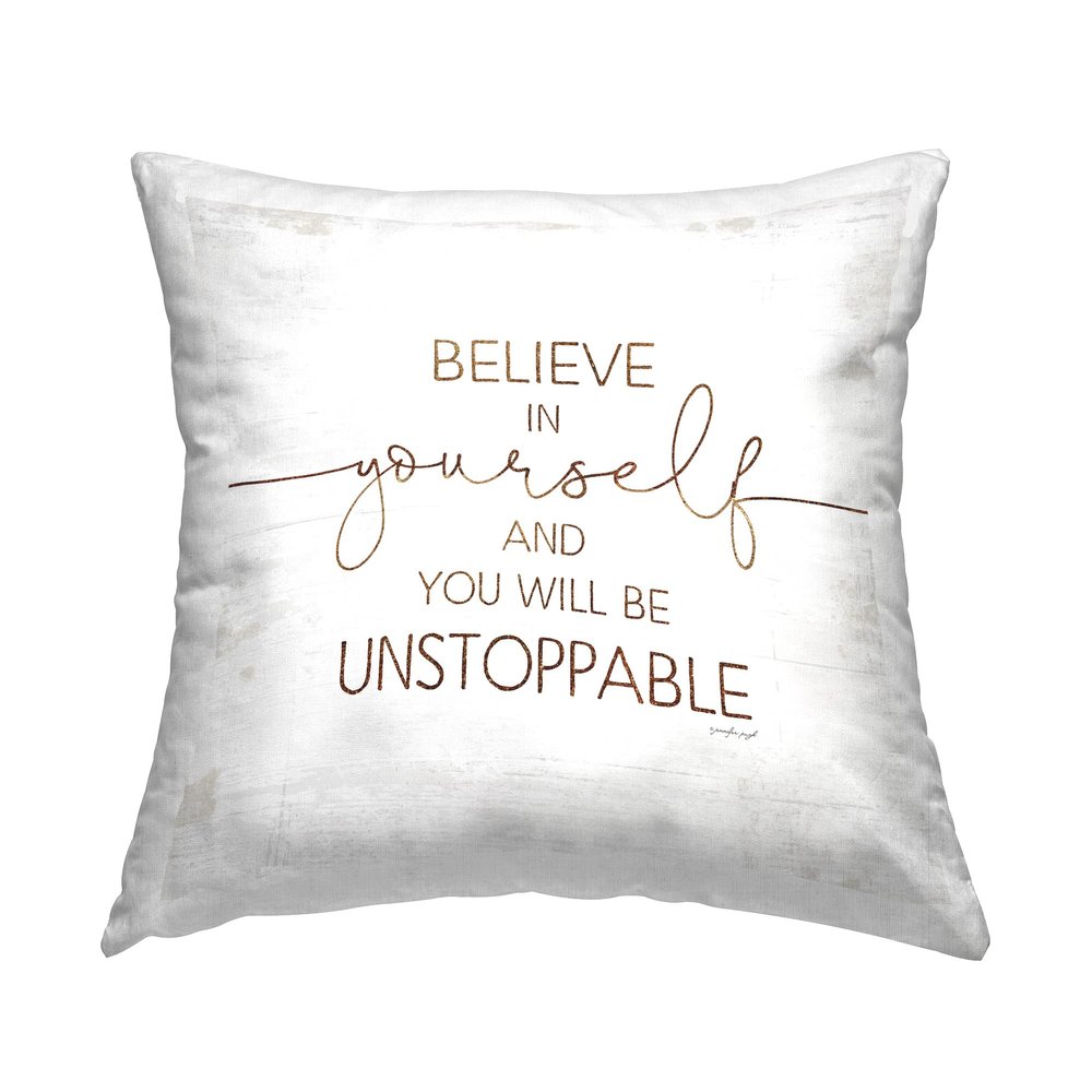 Stupell Industries Believe in Yourself Be Unstoppable Phrase Rustic Typography Design by Jennifer Pugh Pillow, 18 x 18, Off- White