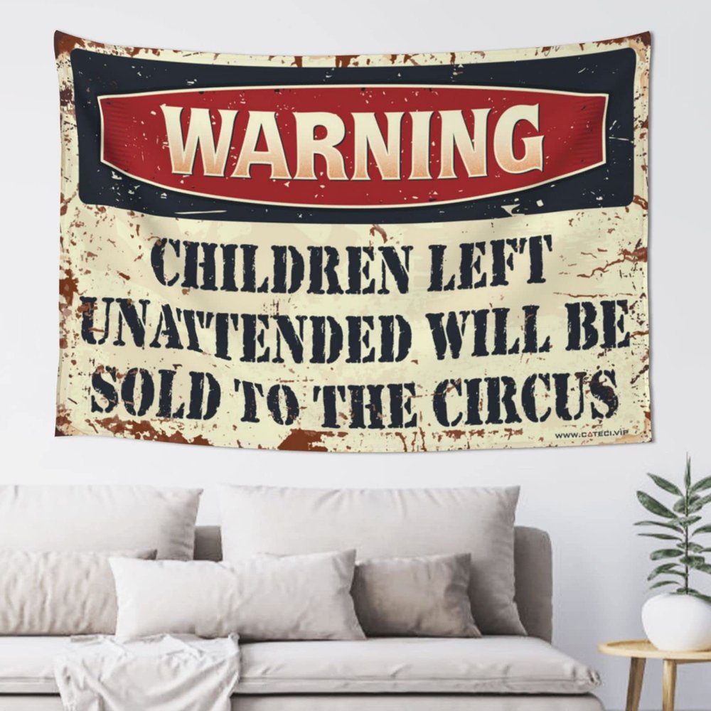 Tapsterys Wall Warning Children Left Unattended Will Be Sold to Circus Tapestry Space Decorations Cheap Room Decor ( Size : 100X150CM )