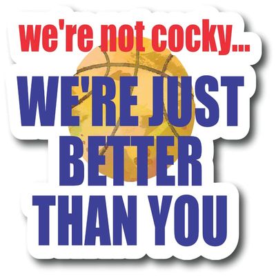 We're Not Cocky We're Just Better Than You | Basketball | Great Gift Idea|Single |5 Inch Magnet | Made in The USA | Car Auto Tool Box RefrigeratorMagnet | FBMMAG11683