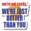 We're Not Cocky We're Just Better Than You | Basketball | Great Gift Idea|Single |5 Inch Magnet | Made in The USA | Car Auto Tool Box RefrigeratorMagnet | FBMMAG11683 view 1
