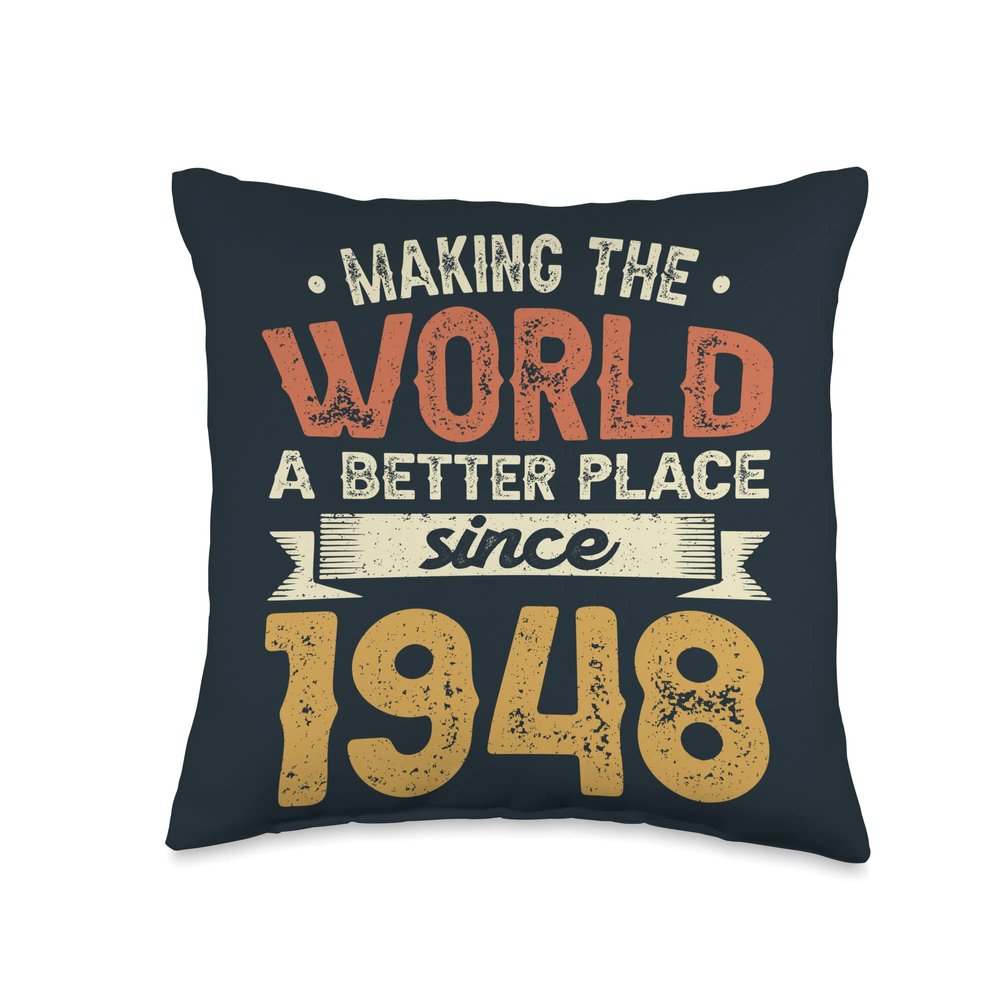 75 Birthday Making the world a better place since 1948 Throw Pillow