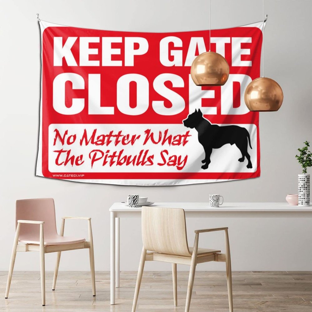Bar Accessories for Man Cave Keep Gate Closed No Matter What The Pitbulls Say Tapestry Space Decor Hanging Decor ( Size : 100X150CM )