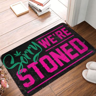 Funny Indoor Doormat Sorry We're Stoned Non-Slip Rugs Rubber Backing Easy Clean for Inside Floor Mats for Entryway Home Decor 20 * 32 Inches