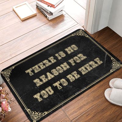 Doormat Indoor for Home Decor There is No Reason for You to Be Here Non-Slip Rugs Rubber Backing Easy Clean for Inside Floor Mats for Entryway 20 * 32 Inches