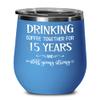 15th Anniversary Wine Tumbler Drinking Coffee Together for Fifteen Years Husband Wife Couple Celebrating Fifteenth Yr Crystal Wedding 12 oz Powder Coa view 1