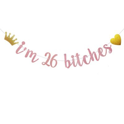 ABCpartyland Rose Gold Glitter Paper I'm 26 Bitches Banner, Funny 26th Birthday Party Decorations Supplies, Pre-Strung,Letters Rose Gold I'm 26 Bitches