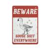 QHOVPA Farm Yard Sign Lawn Sign Metal Sign, Fun Beware Goose Shit Everywhere Sign for Home Farmhouse or Business Use 8x12 inches Signage view 1