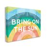 Stupell Industries Bring On The Sun Typography Rainbow Watercolor Detail Canvas Wall Art, Design By Daphne Polselli view 2
