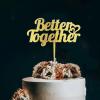 Better Together Birthday Cake Topper Wood Cake Topper Cute Cake Accessories for Wedding Anniversary Birthday Party Decoration Glitter Gold Keepsake Supplies view 1