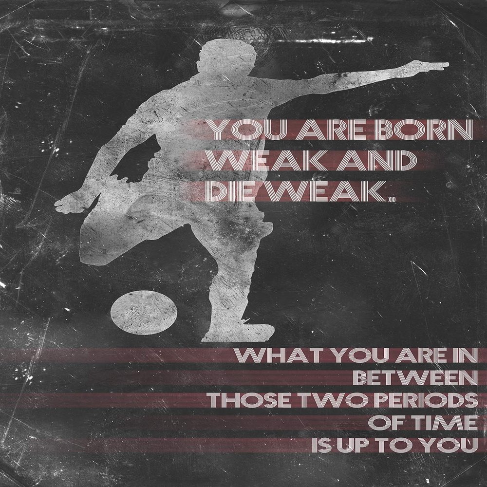 100% Smooth Cotton Paper - Football/Soccer Motivational Poster 02"You are Born weak and die weak. Photo Art Print Motivation Quote - Size: 24 x 16 Inches