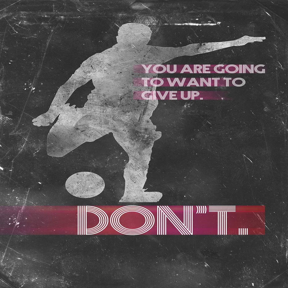 100% Smooth Cotton Paper - Football/Soccer Motivational Poster 03"You are Going to Want to give up. Don't. Photo Art Print Motivation Quote - Size: 24 x 16 Inches