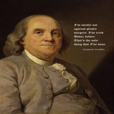 100% Smooth Cotton Paper - Benjamin Franklin Botox Quote - Funny Joke Plastic Surgery Photo Poster Art Print - Size: 24 x 16 Inches