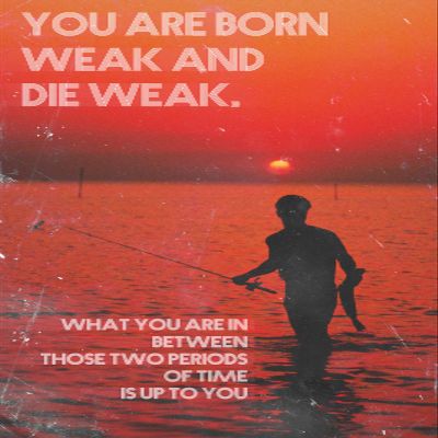 100% Smooth Cotton Paper - Fishing Motivational Poster 03"You are Born Weak Photo Print Art Motivation Quote Gift Sailing Boating - Size: 24 x 16 Inches
