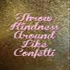 100% Smooth Cotton Paper - Throw Kindness Around Like Confetti - Beautiful Print Photo Poster Quote - Art Love Caring - Size: 24 x 16 Inches view 1