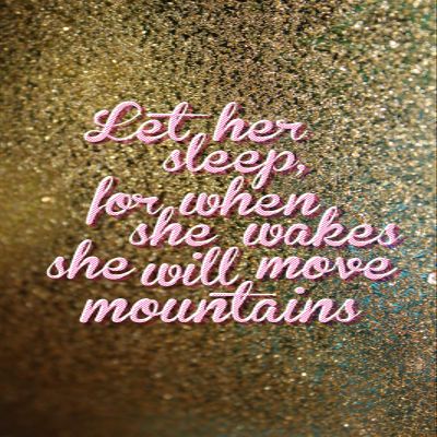 100% Smooth Cotton Paper - Let her Sleep for When she Wakes she Will Move Mountains - Motivational Print Photo Poster Quote - Size: 24 x 16 Inches
