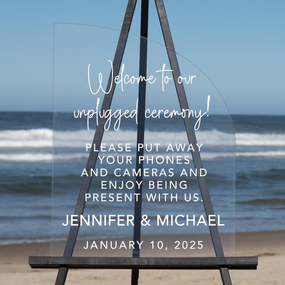 Welcome to our Unplugged Wedding Ceremony! (24"H x 18"W, Clear)