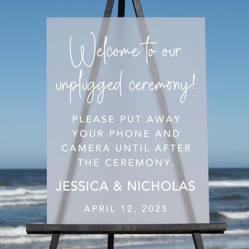 Welcome to our Unplugged Wedding Ceremony! (24"H x 18"W, Frosted)