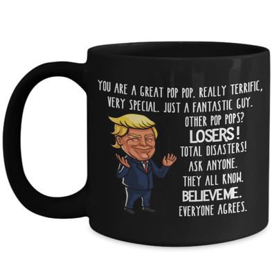 Trump Pop Pop Mug for Grandpa You are a Great Pop Pop Funny Christmas Fathers Day Birthday Republican Conservative Political 11 or 15 oz Black Ceramic