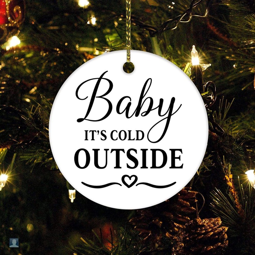 Christmas Ceramic Ornament Baby Its Cold Outside Christmas Ornament Keepsake Farmhouse Christmas Decorations Keepsake Funny Christmas Hanging Tree Decor Ornament