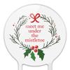 Acrylic Meet Me Under The Mistletoe Cake Topper Party Decoration for Wedding Anniversary Birthday Graduation view 3
