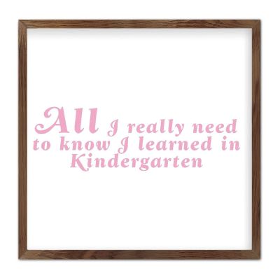 All I Really Need to Know I Learned in Kindergarten Wooden Sign, Saying Proverbs Framed Wood Sign, 7x7in Life Style Quotes Printed Hanging Wall Art for Bedroom Decor Housewarming Gift