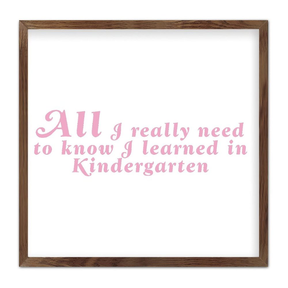 All I Really Need to Know I Learned in Kindergarten Wooden Sign, Saying Proverbs Framed Wood Sign, 7x7in Life Style Quotes Printed Hanging Wall Art for Bedroom Decor Housewarming Gift