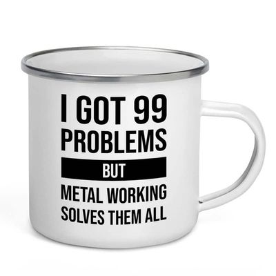 I got 99 problems Camper Mug 12oz - Metal Working Solves - Welding Machine Operator Construction Worker Metalworker Workshop Manufacturing Mechanic
