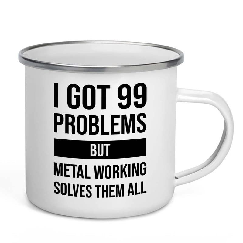 I got 99 problems Camper Mug 12oz - Metal Working Solves - Welding Machine Operator Construction Worker Metalworker Workshop Manufacturing Mechanic